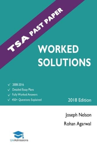 TSA Past Paper Worked Solutions: 2008 - 2016, Fully worked answers to 450+ Questions, Detailed Essay Plans, Thinking Skills Assessment Cambridge & ... TSA Past paper Question + Essay UniAdmissions