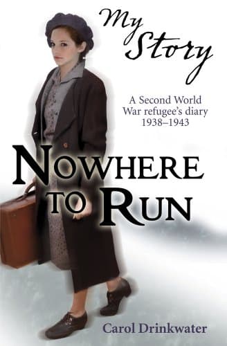 Nowhere to Run: A Second World War Refugee's Diary 1938-1943
