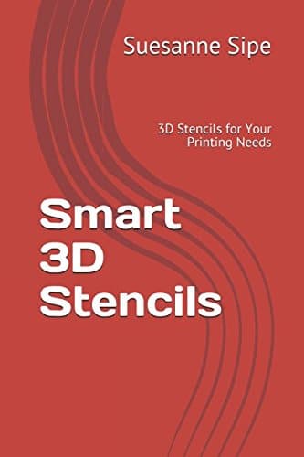 Smart 3D Stencils: 3D Stencils for Your Printing Needs (Stencil Book)