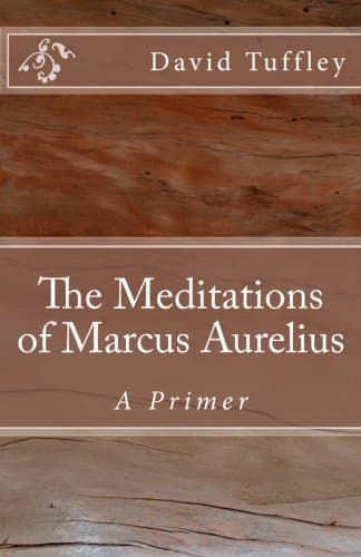The Meditations of Marcus Aurelius: A Primer