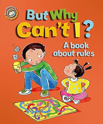 But Why Can't I? - A book about rules (Our Emotions and Behaviour)