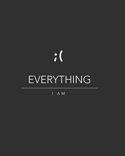 Everything I am - Grey - 8x10 Paperback – July 5, 2017