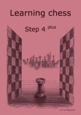 Learning Chess - Workbook Step 4 Plus (Chess-Steps, Stappenmethode, the Steps Method) Board book – January 1, 2013