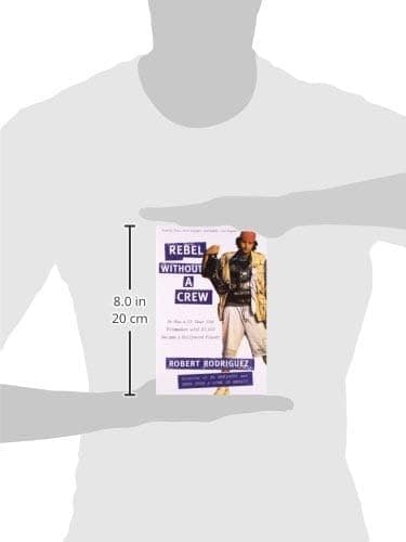 PLUME Rebel without a Crew: Or How a 23-Year-Old Filmmaker With $7,000 Became a Hollywood Player