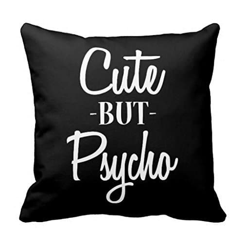 Cute But Psycho Funny Pillow Case Saying