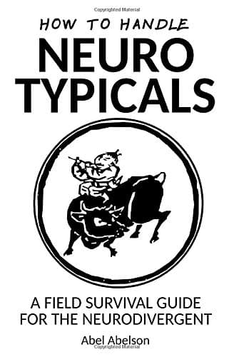 Independently Published How to handle neurotypicals: A field survival guide for the neurodivergent