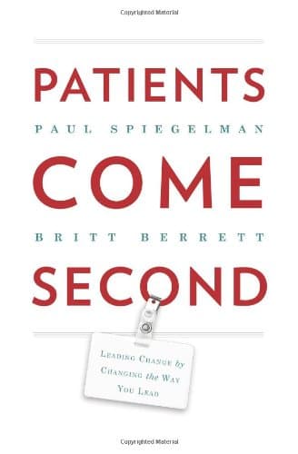 Patients Come Second: Leading Change by Changing the Way You Lead