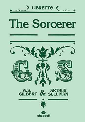 The Sorcerer: (Libretto)