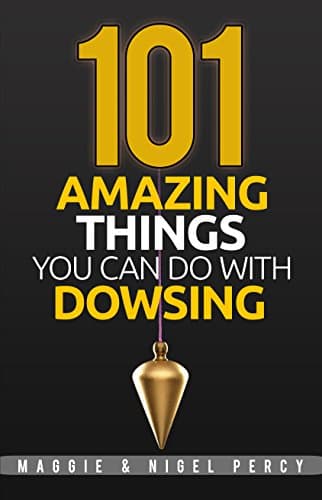 101 Amazing Things You Can Do With Dowsing