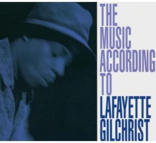 Music According To Lafayette Gilchrist
