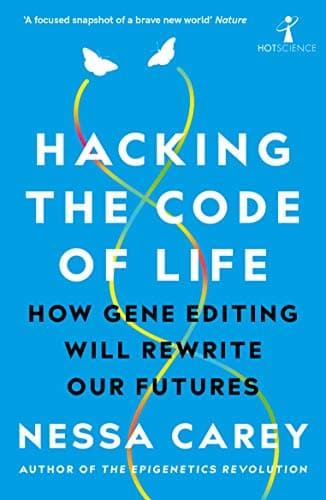 Hacking the Code of Life: How gene editing will rewrite our futures (Hot Science)
