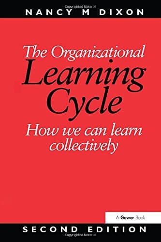 The Organizational Learning Cycle: How We Can Learn Collectively
