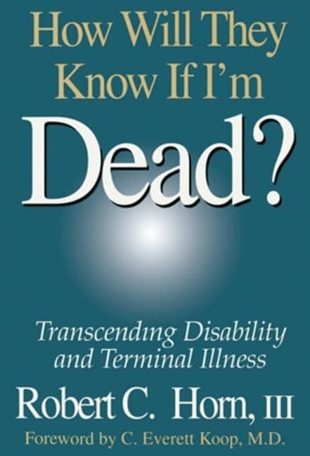How Will They Know If I'm Dead?: Transcending Disability and Terminal Illness