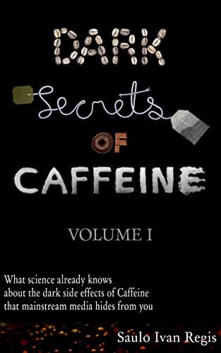 Dark Secrets of Caffeine: Volume I