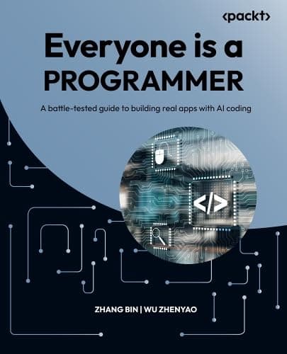 Everyone is a Programmer: A battle-tested guide to building real apps with AI coding