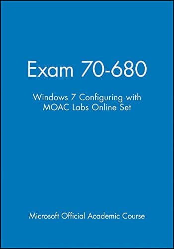 Exam 70-680: Windows 7 Configuring with MOAC Labs Online Set (Microsoft Official Academic Course Series)