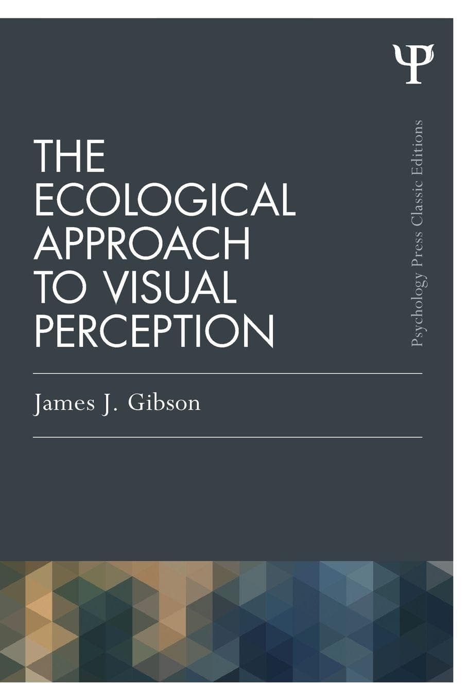 The Ecological Approach to Visual Perception (Psychology Press & Routledge Classic Editions)