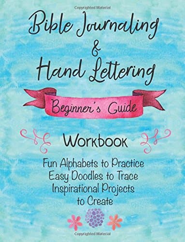 Bible Journaling & Hand Lettering Beginner's Guide Workbook, Fun Alphabets to Practice, Easy Doodles to Trace, Inspirational Projects to Create: ... Christian Designs - Perfect for Kids & Adults Paperback – 27 Aug. 2017