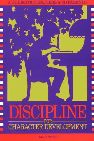 Discipline for Character Development: A Guide for Teachers and Parents Paperback – January 1, 1991