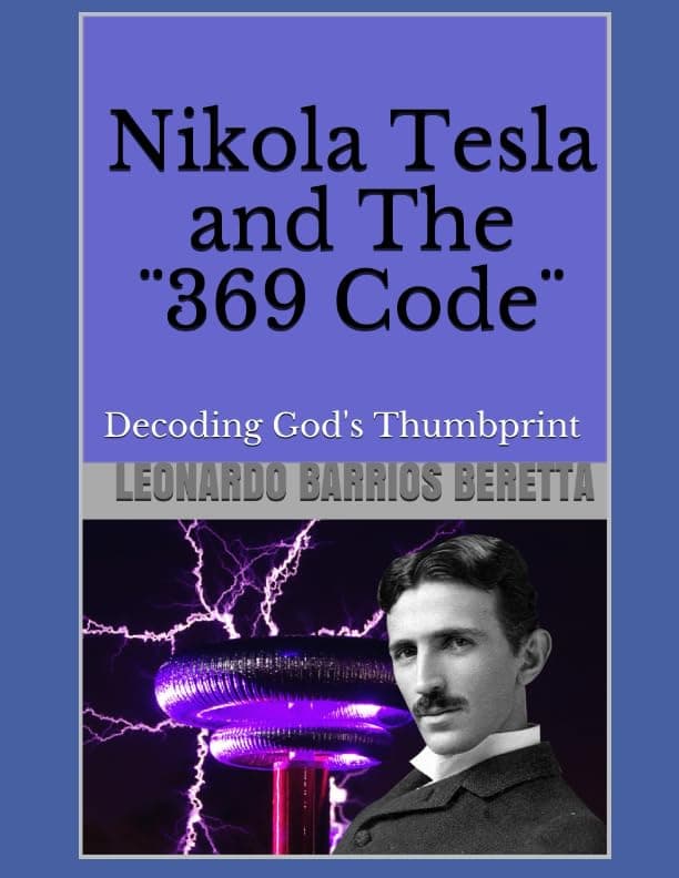 Nikola Tesla and The ¨369 Code¨: Decoding God's Thumbprint