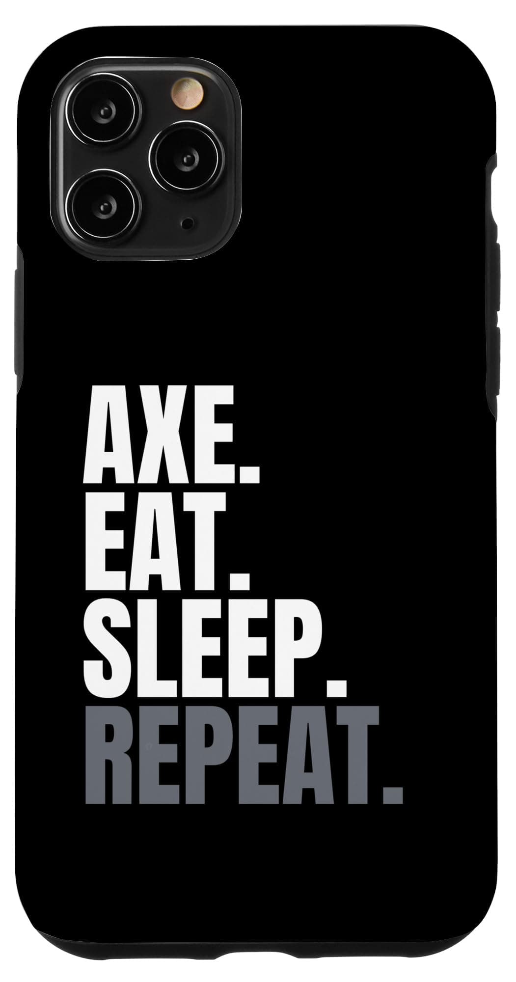 iPhone 11 Pro Axe Eat Sleep Repeat Shirt For Men, Axing, Axe Tossing Case