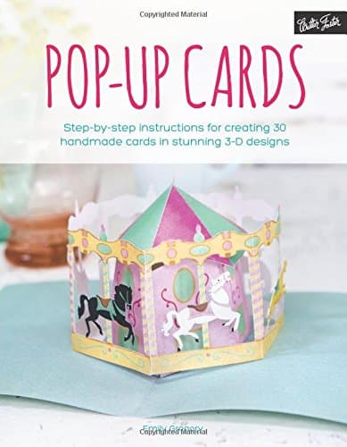Pop-Up Cards: Step-by-Step Instructions for Creating 30 Handmade Cards in Stunning 3-D Designs