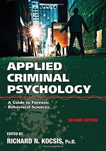 Applied Criminal Psychology: A Guide to Forensic Behavioral Sciences