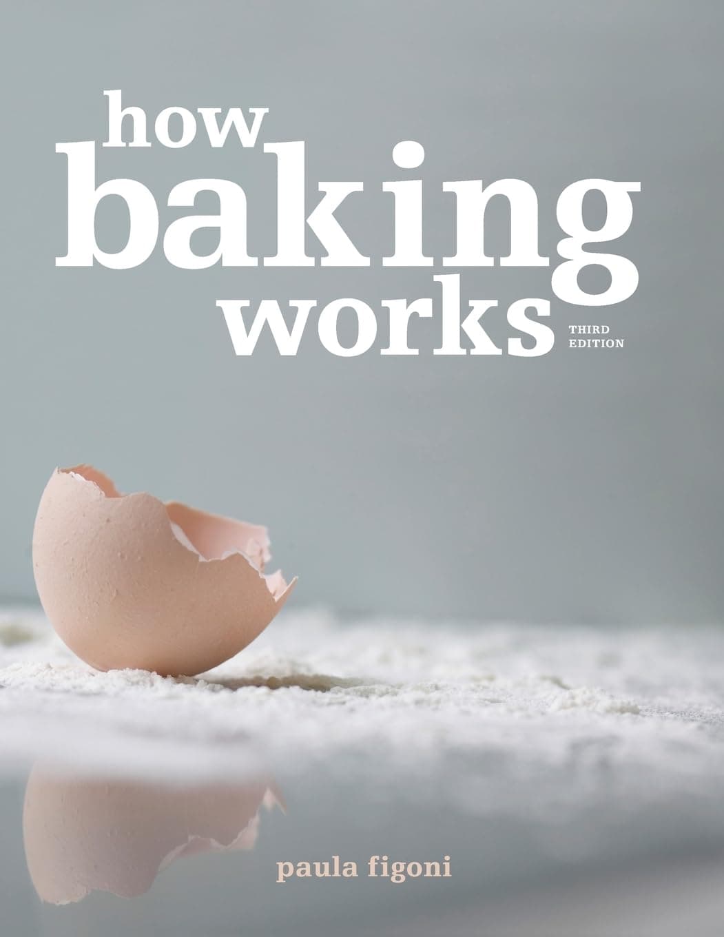 How Baking Works: Exploring the Fundamentals of Baking Science