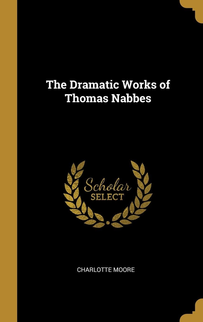 The Dramatic Works of Thomas Nabbes