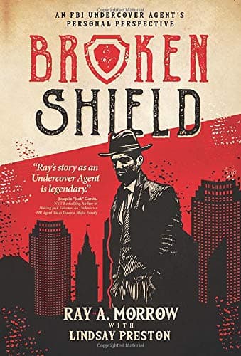 Broken Shield: An FBI Undercover Agent's Personal Perspective