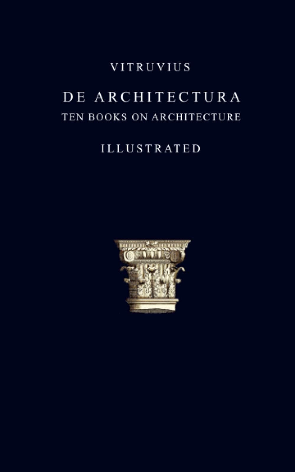 Vitruvius: De Architectura (Illustrated)