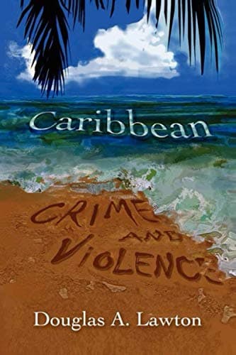 Caribbean Crime and Violence: Using Jamaica as a Case Study
