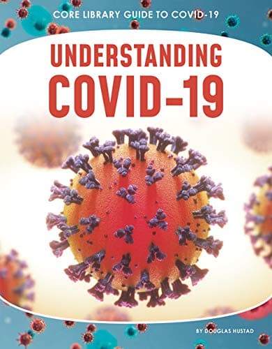 Understanding Covid-19 (Core Library Guide to Covid-19)