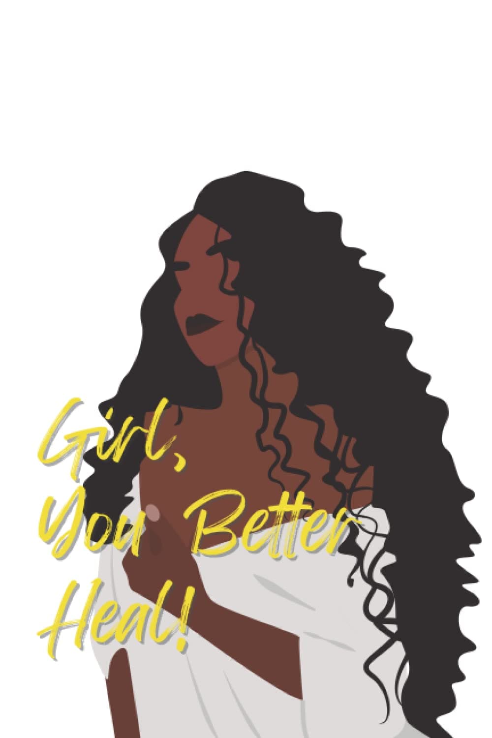 Girl, You Better Heal!