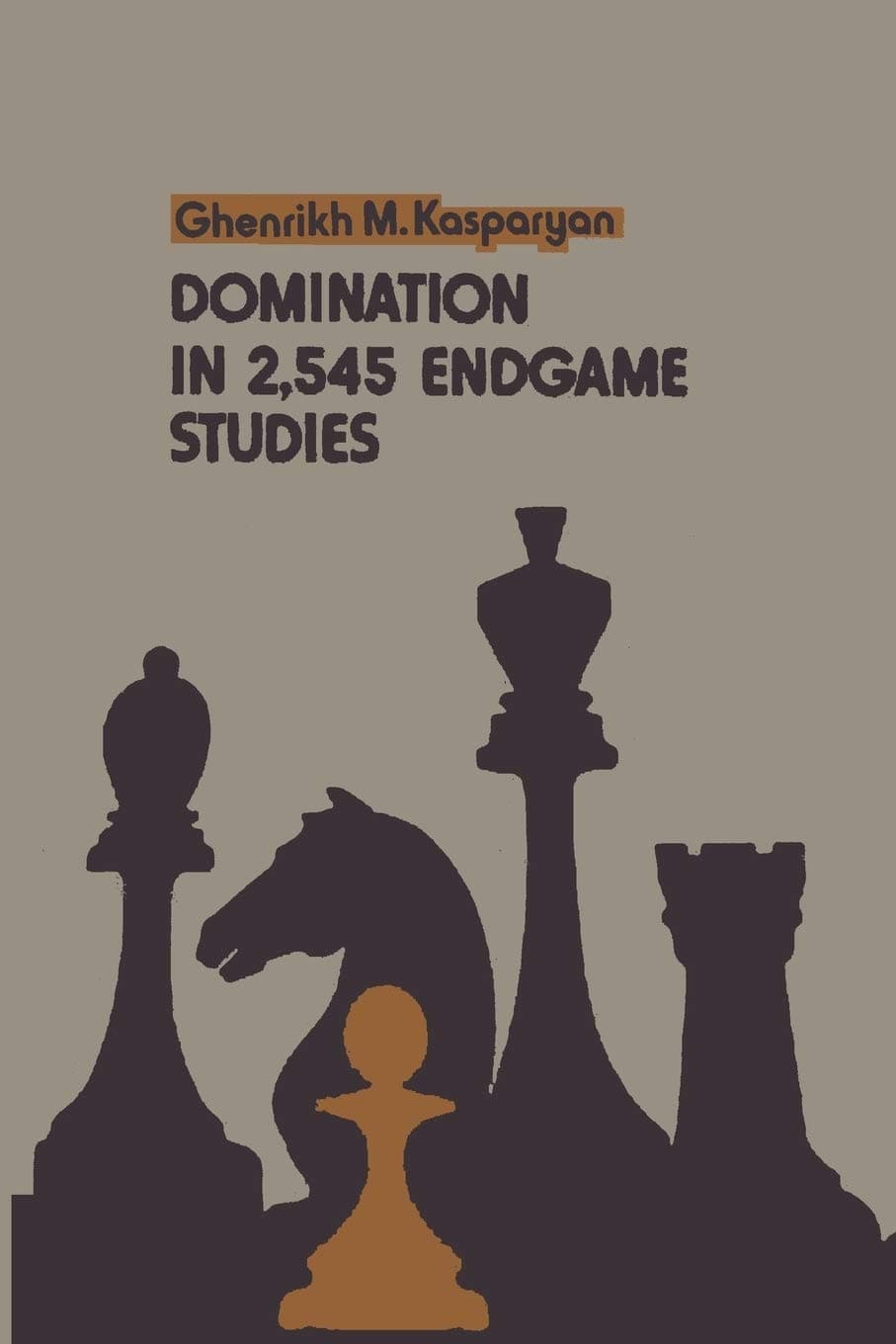Domination in 2,545 Endgame Studies Paperback – June 20, 2007