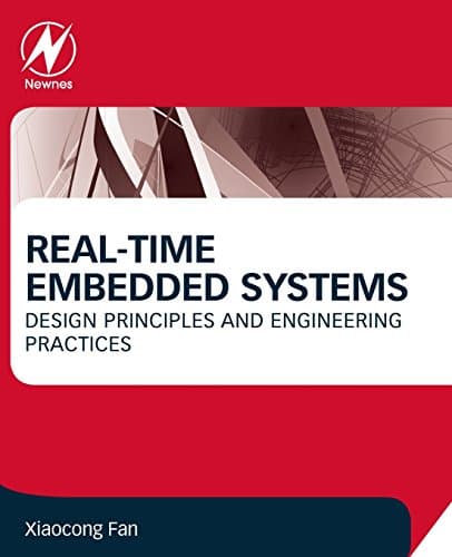 Real-Time Embedded Systems: Design Principles and Engineering Practices