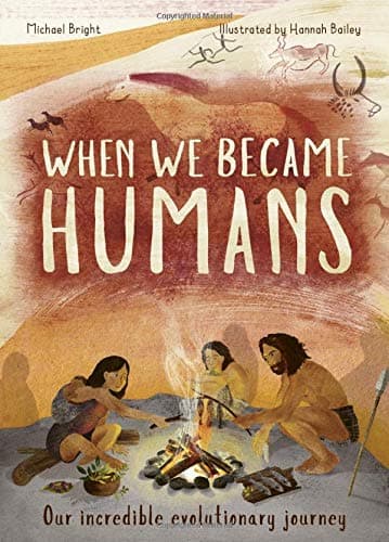 When We Became Humans: Our incredible evolutionary journey: Volume 2 (Incredible Evolution, 2)