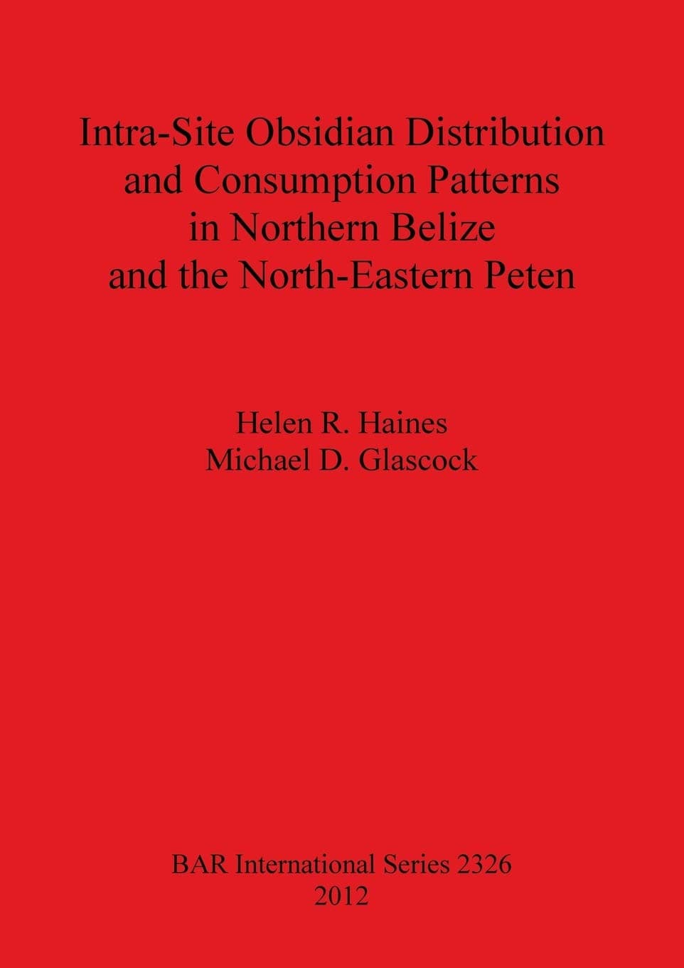 Intra-Site Obsidian Distribution and Consumption Patterns in Northern Belize and the North-Eastern Peten