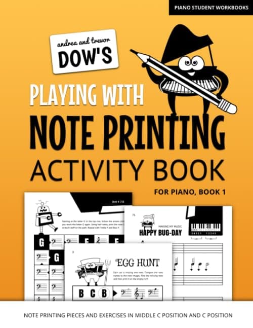 Andrea And Trevor Dow's Playing With Note Printing Activity Book For Piano, Book 1: Note Printing Pieces And Exercises In Middle C Position And C Position (Piano Student Workbooks)