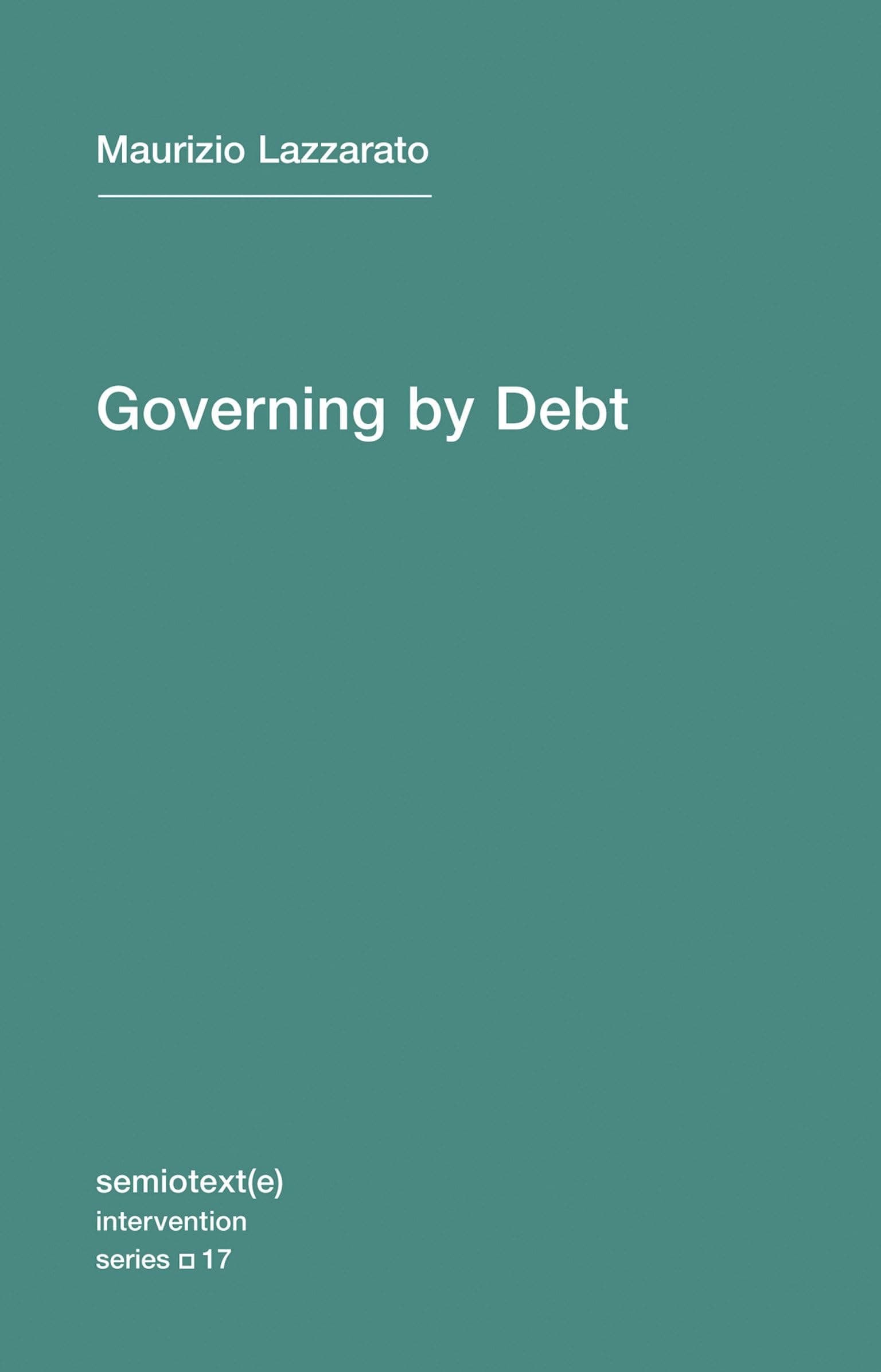 Governing by Debt (Semiotext(e) / Intervention Series): 17 Paperback – 13 Mar. 2015