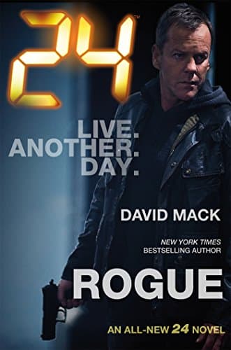 24: Rogue: A 24 Novel (24 Series, 2)