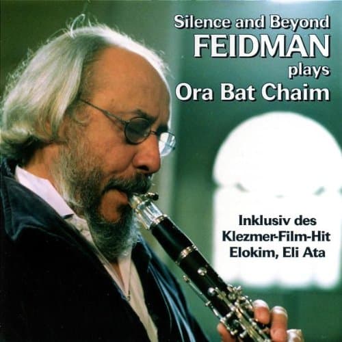 Silence & Beyond: Giora Feidman Plays Ora Bat Chaim