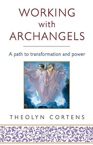 Working with Archangels: Your path to transformation and power