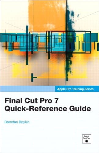 Final Cut Pro 7 Quick-Reference Guide 1st Edition