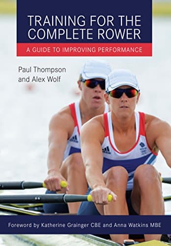 Training for the Complete Rower: A Guide to Improving Performance Kindle Edition
