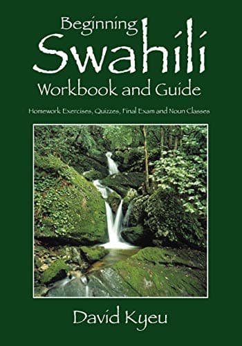 Beginning Swahili Workbook and Guide: Homework Exercises, Quizzes, Final Exam and Noun Classes Paperback – October 11, 2012