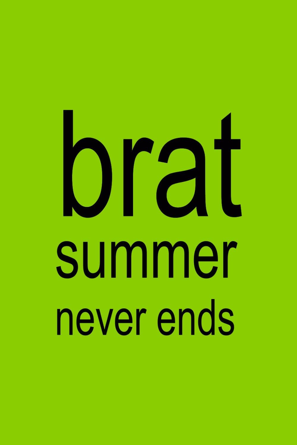 BRAT SUMMER NEVER ENDS | XCX Notebook | 6x9 Notebook Journal Funny Gag Gift For Co-workers, Friends and Family, For The Office, Sarcastic Sketchbook for Work