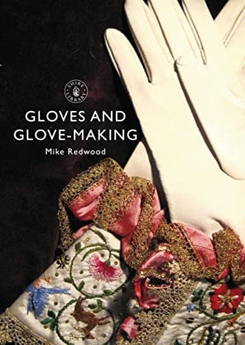 Gloves and Glove-making (Shire Library)