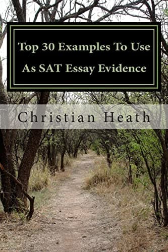 Top 30 Examples To Use As SAT Essay Evidence Paperback – September 5, 2012