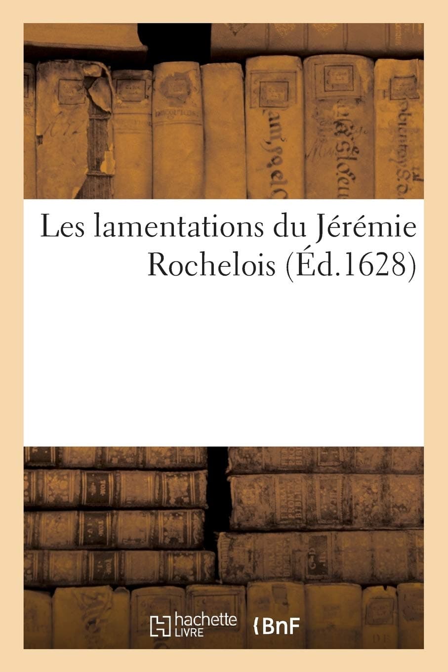 Les Lamentations Du Jérémie Rochelois
